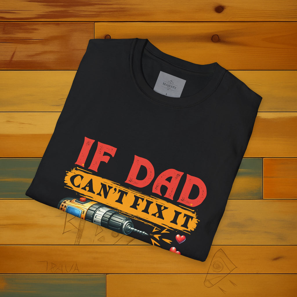 If Dad Can't Fix...T-Shirt, Softstyle Tee