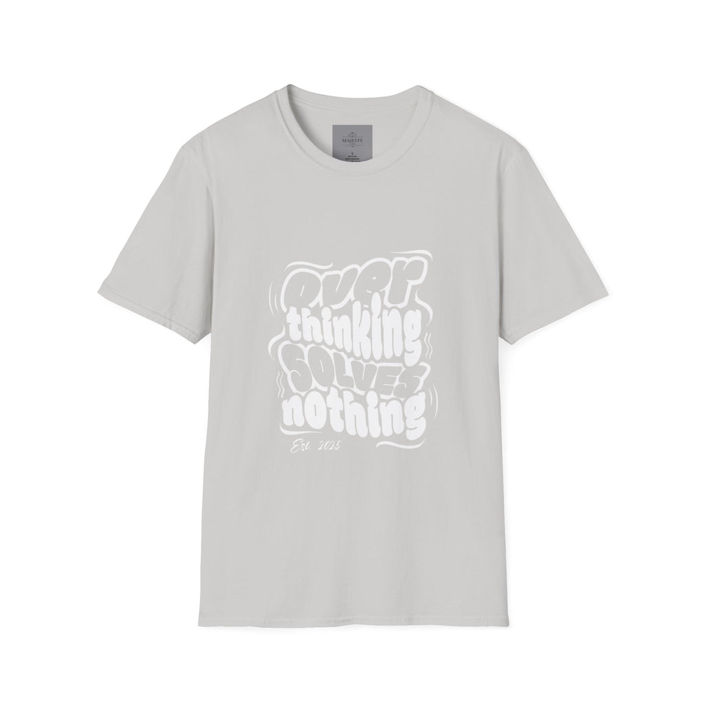 Overthinking Solves Nothing T-Shirt