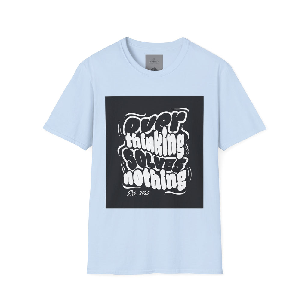 Overthinking Solves Nothing T-Shirt