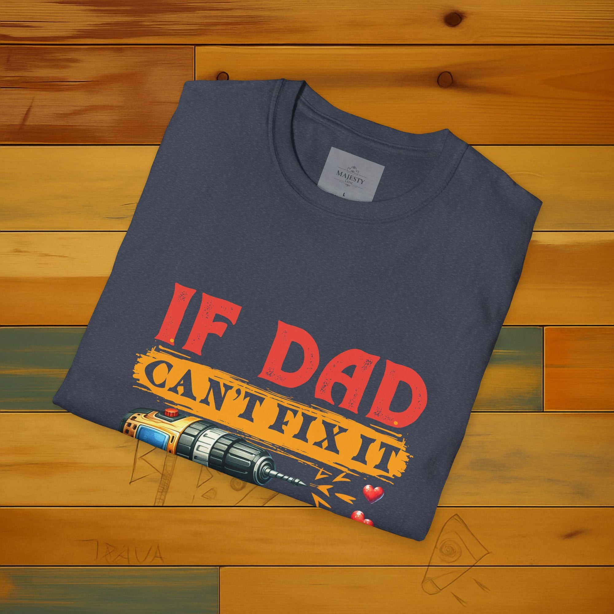 If Dad Can't Fix...T-Shirt, Softstyle Tee