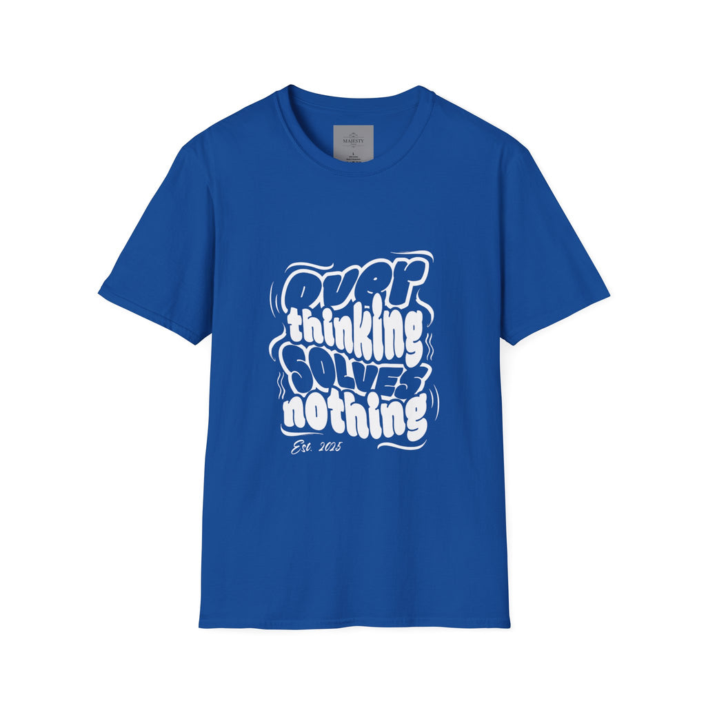 Overthinking Solves Nothing T-Shirt