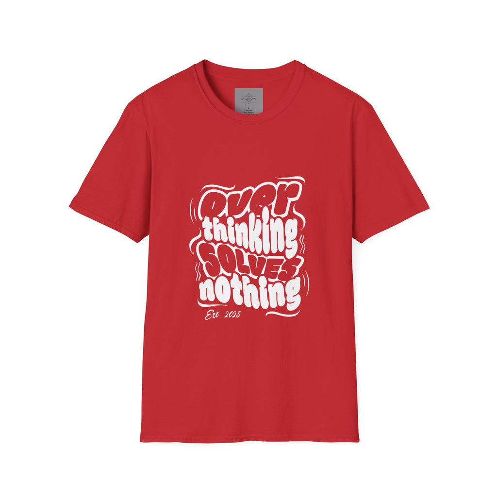 Overthinking Solves Nothing T-Shirt