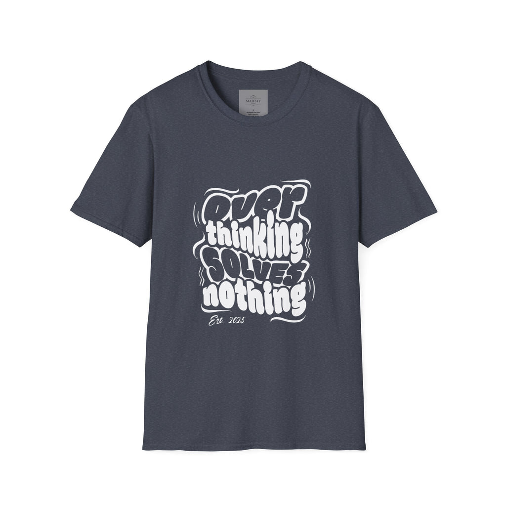 Overthinking Solves Nothing T-Shirt